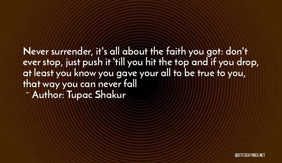 Never Ever Surrender Quotes By Tupac Shakur