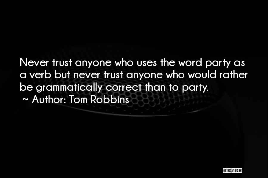 Never Ever Trust Anyone Quotes By Tom Robbins