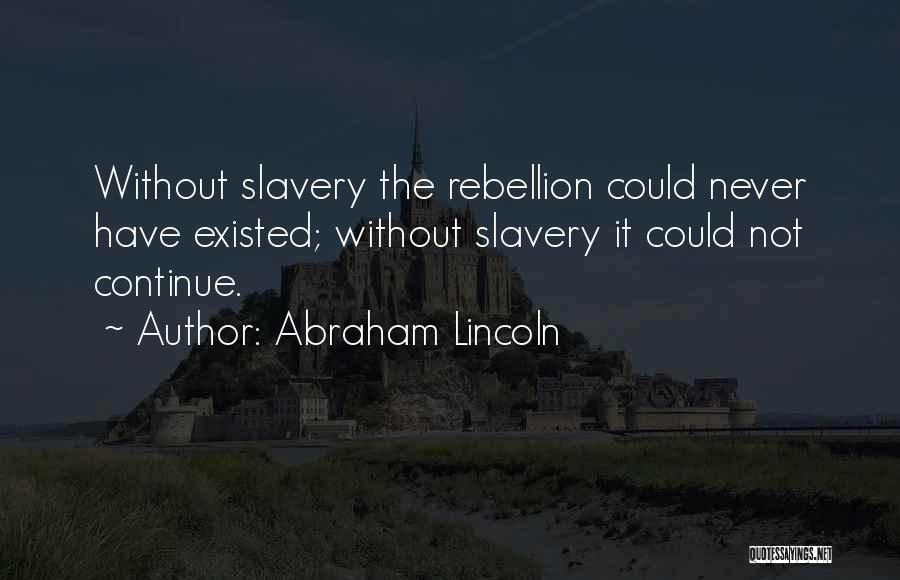 Never Existed Quotes By Abraham Lincoln