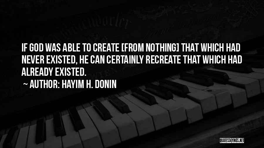 Never Existed Quotes By Hayim H. Donin