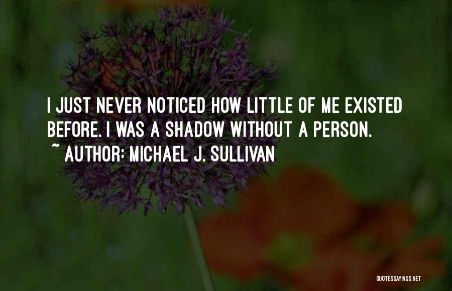 Never Existed Quotes By Michael J. Sullivan