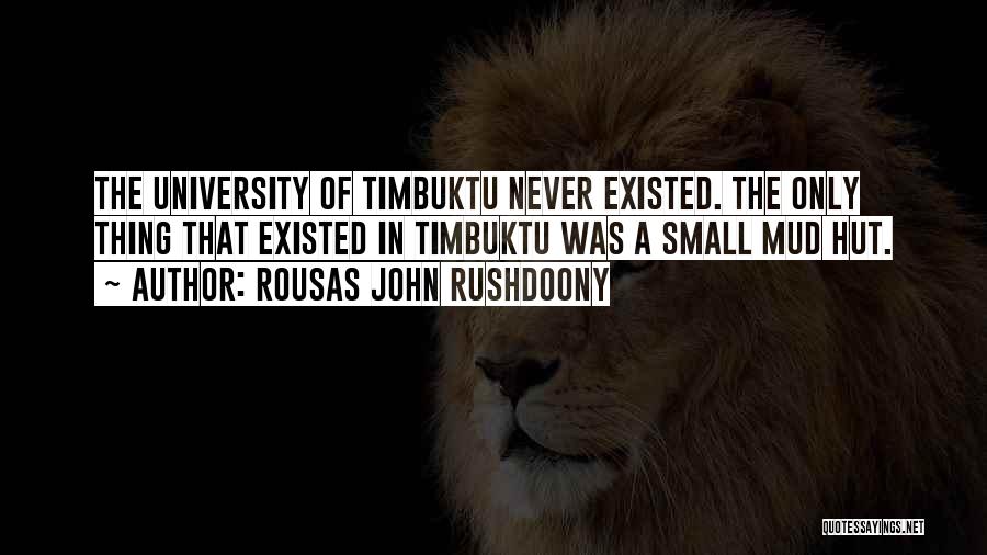 Never Existed Quotes By Rousas John Rushdoony