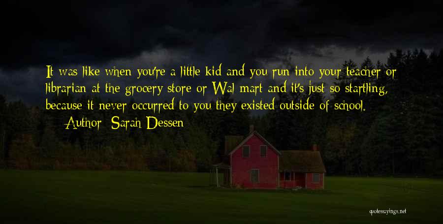 Never Existed Quotes By Sarah Dessen