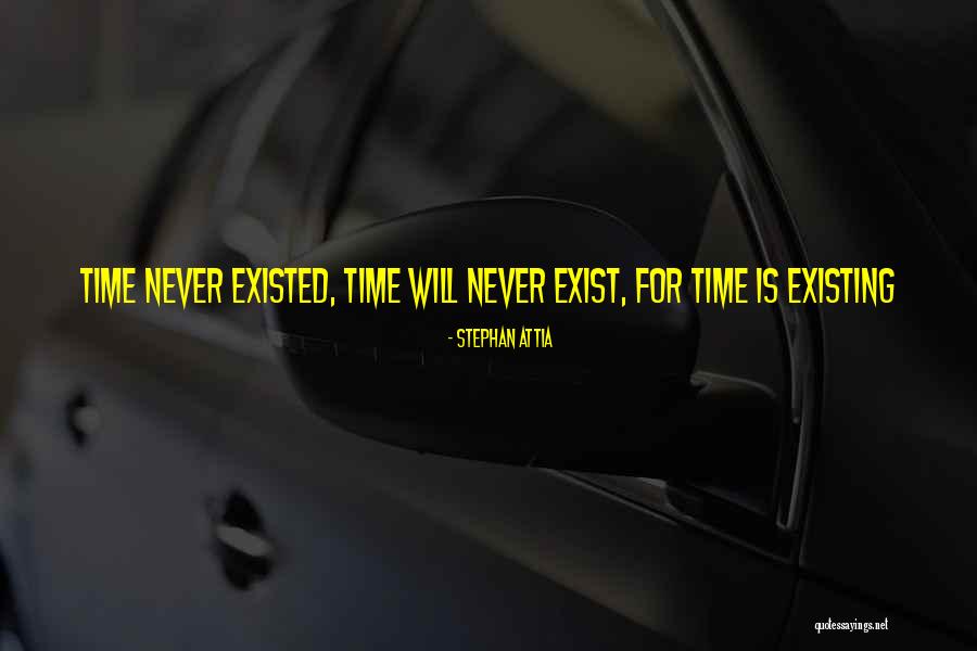 Never Existing Quotes By Stephan Attia