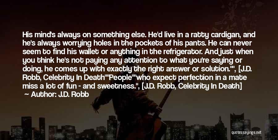 Never Expect Anything Quotes By J.D. Robb