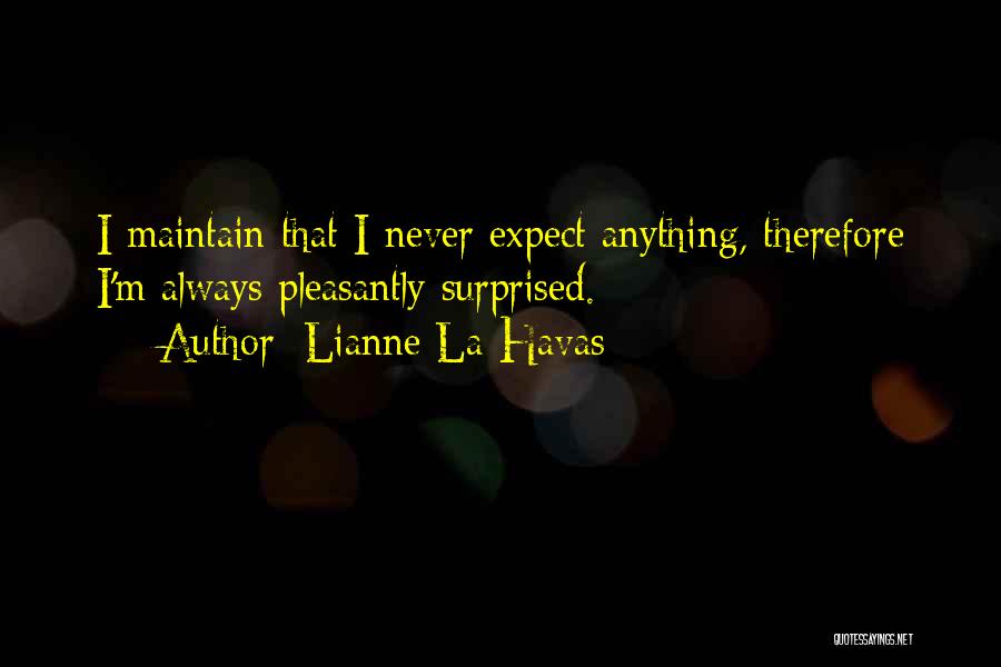 Never Expect Anything Quotes By Lianne La Havas