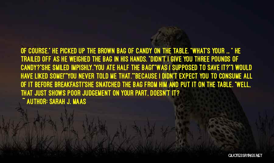 Never Expect From You Quotes By Sarah J. Maas
