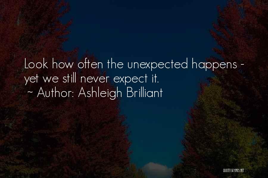 Never Expect Quotes By Ashleigh Brilliant