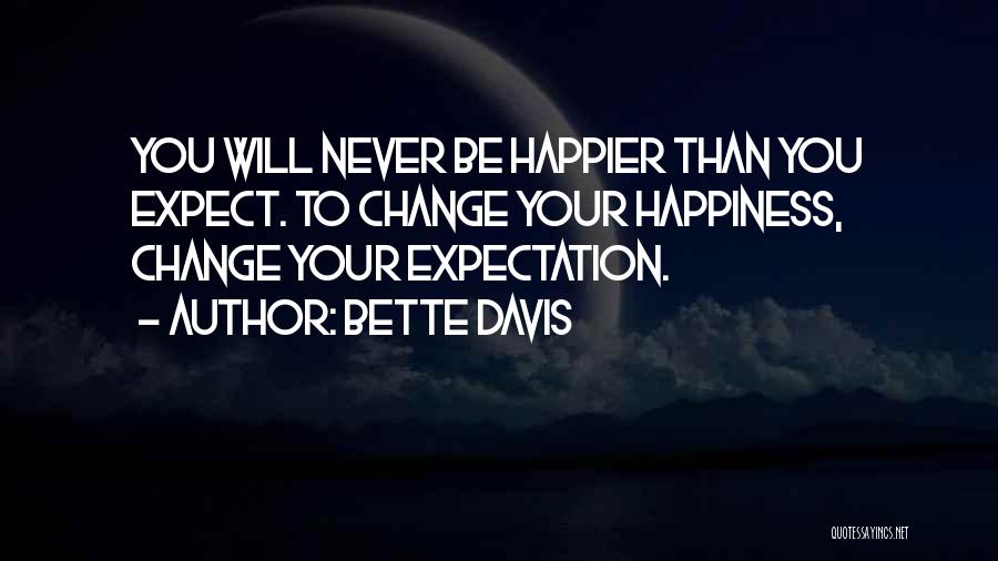 Never Expect Quotes By Bette Davis