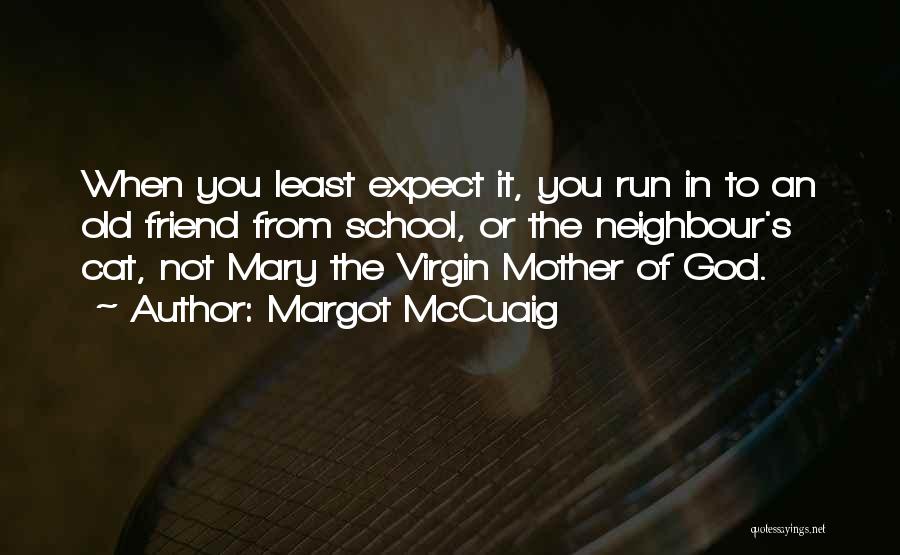 Never Expect Quotes By Margot McCuaig
