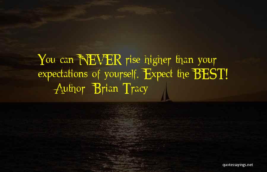 Never Expect The Best Quotes By Brian Tracy