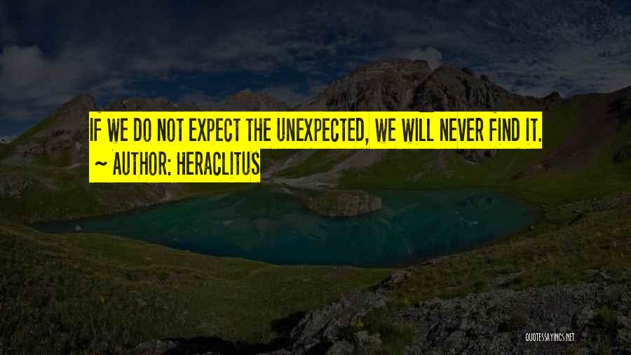 Never Expect The Unexpected Quotes By Heraclitus