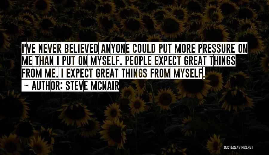 Never Expect Too Much From Anyone Quotes By Steve McNair