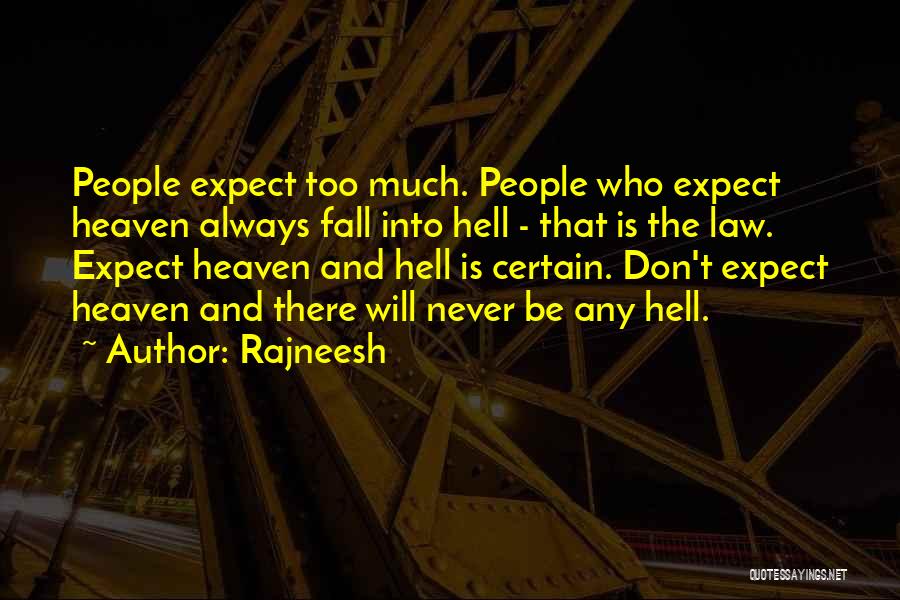 Never Expect Too Much Quotes By Rajneesh