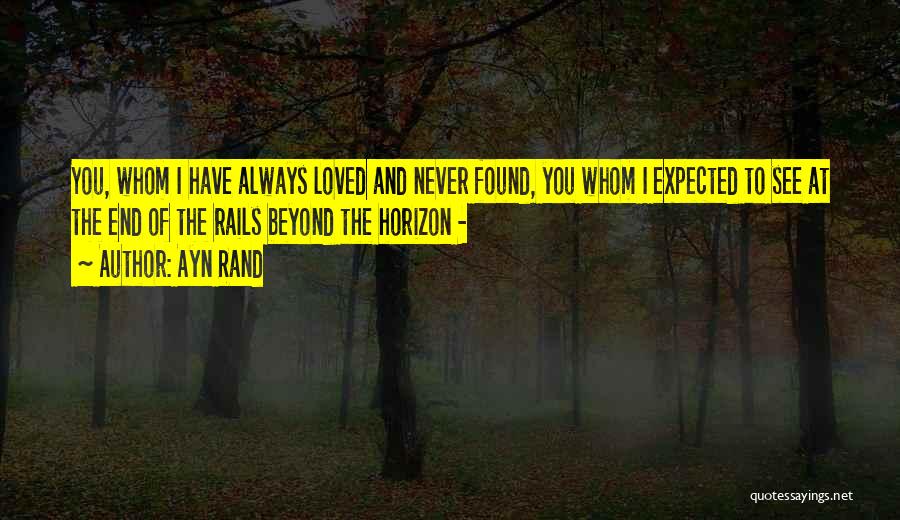 Never Expected To Love You Quotes By Ayn Rand