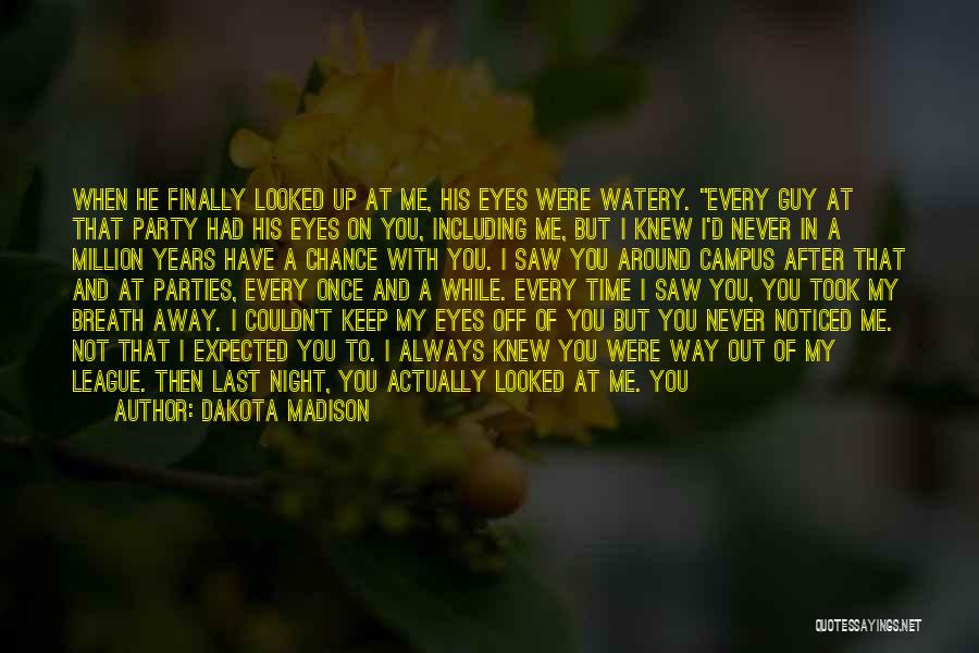 Never Expected To Love You Quotes By Dakota Madison