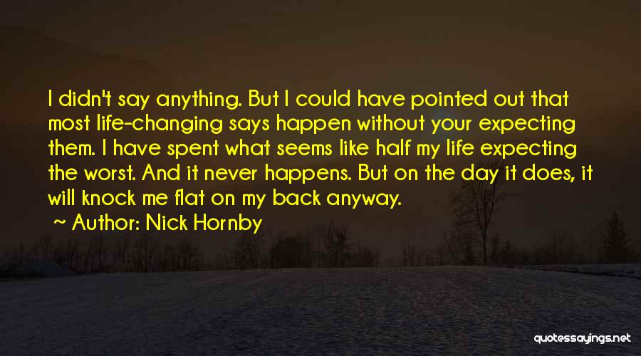 Never Expecting Anything Quotes By Nick Hornby