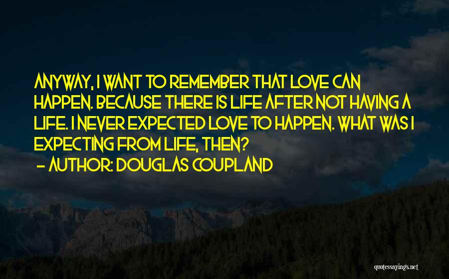 Never Expecting Quotes By Douglas Coupland