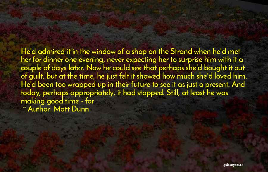 Never Expecting Quotes By Matt Dunn