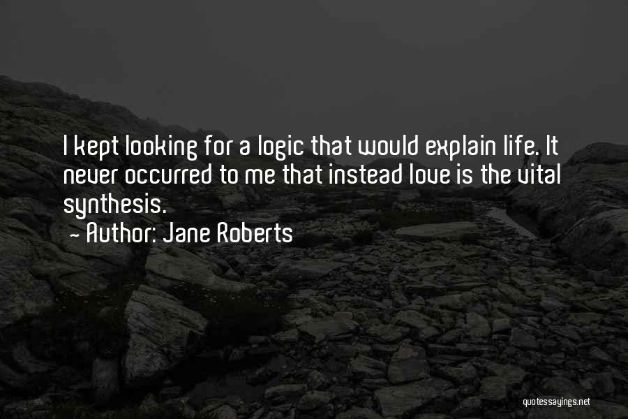Never Explain Love Quotes By Jane Roberts