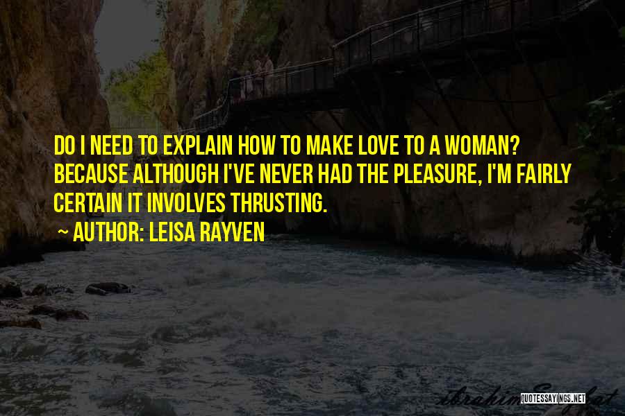 Never Explain Love Quotes By Leisa Rayven