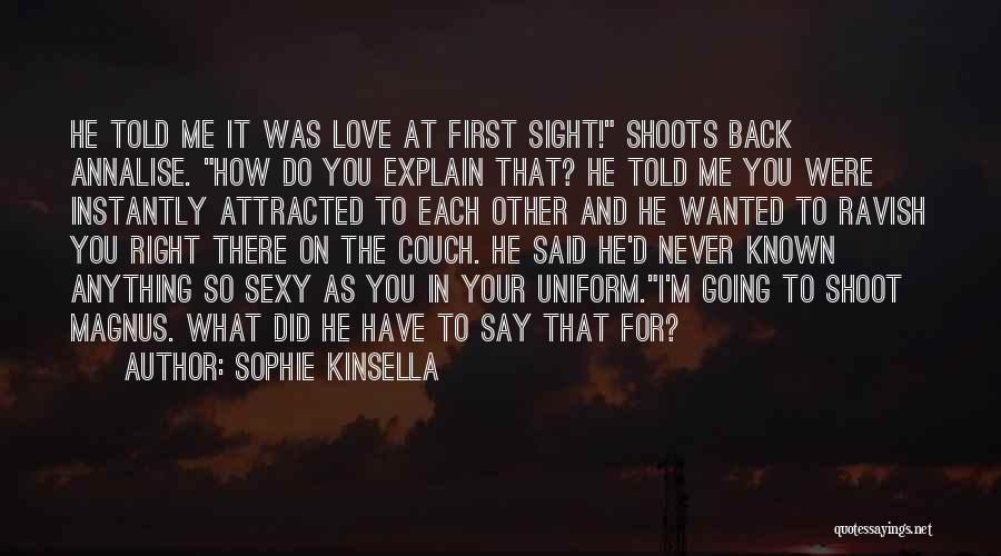 Never Explain Love Quotes By Sophie Kinsella