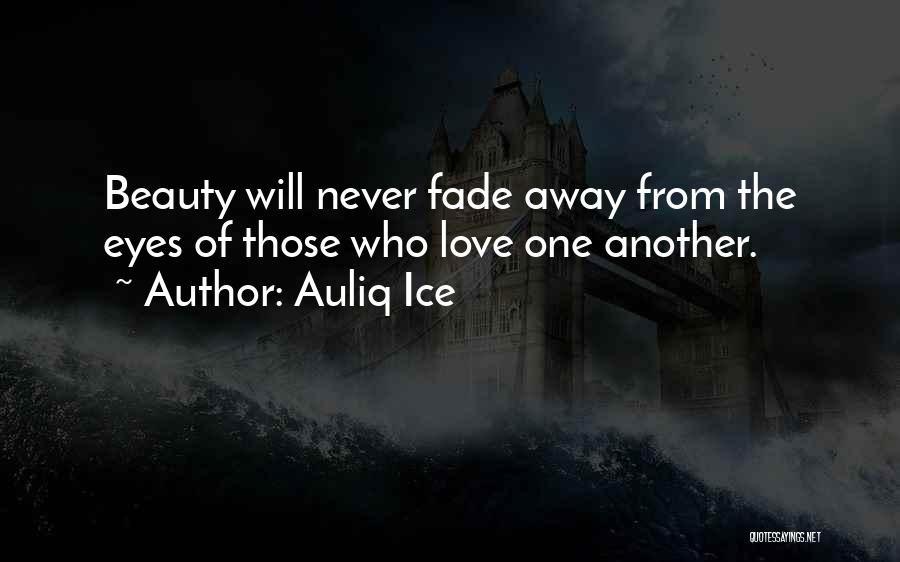 Never Fade Away Quotes By Auliq Ice