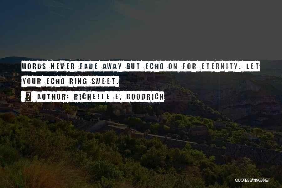 Never Fade Away Quotes By Richelle E. Goodrich