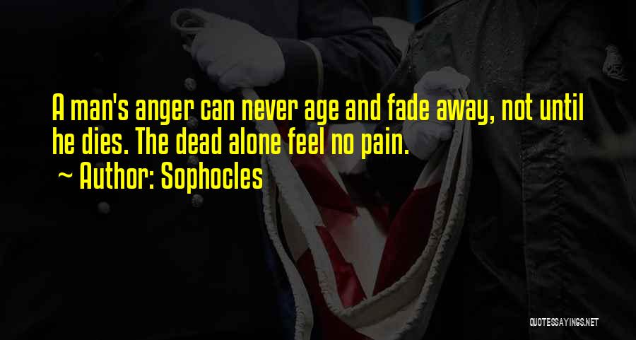 Never Fade Away Quotes By Sophocles