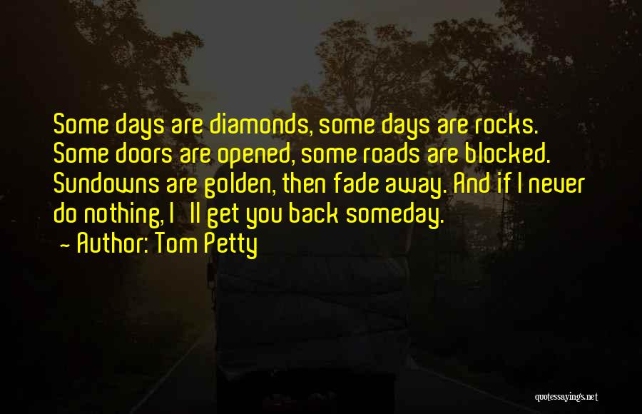 Never Fade Away Quotes By Tom Petty