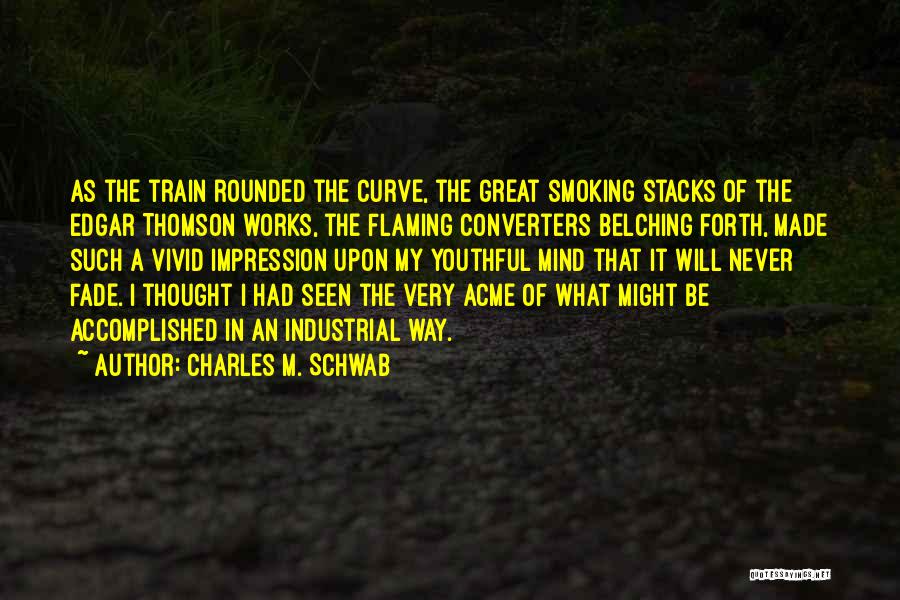 Never Fade Quotes By Charles M. Schwab