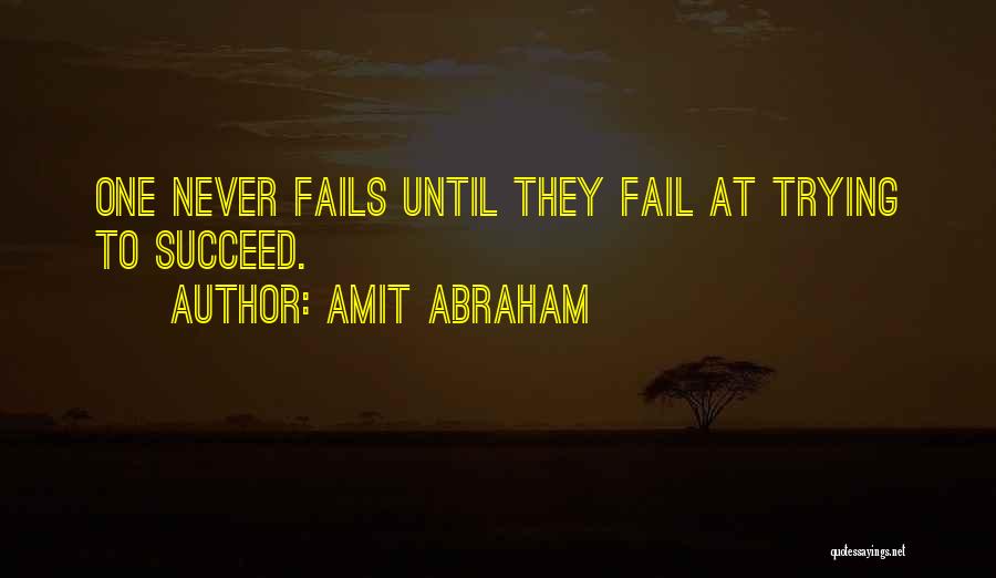 Never Fail Quotes By Amit Abraham