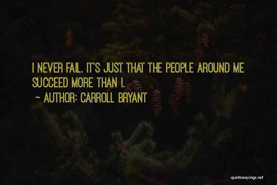 Never Fail Quotes By Carroll Bryant