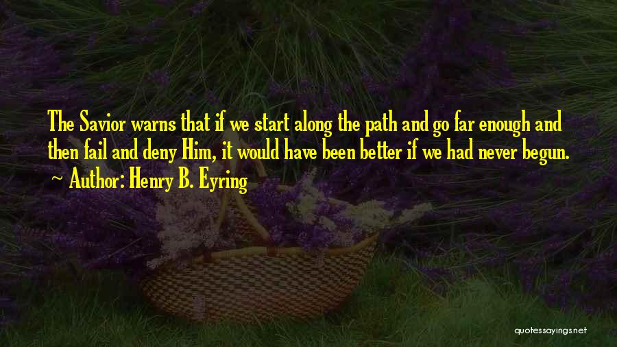 Never Fail Quotes By Henry B. Eyring