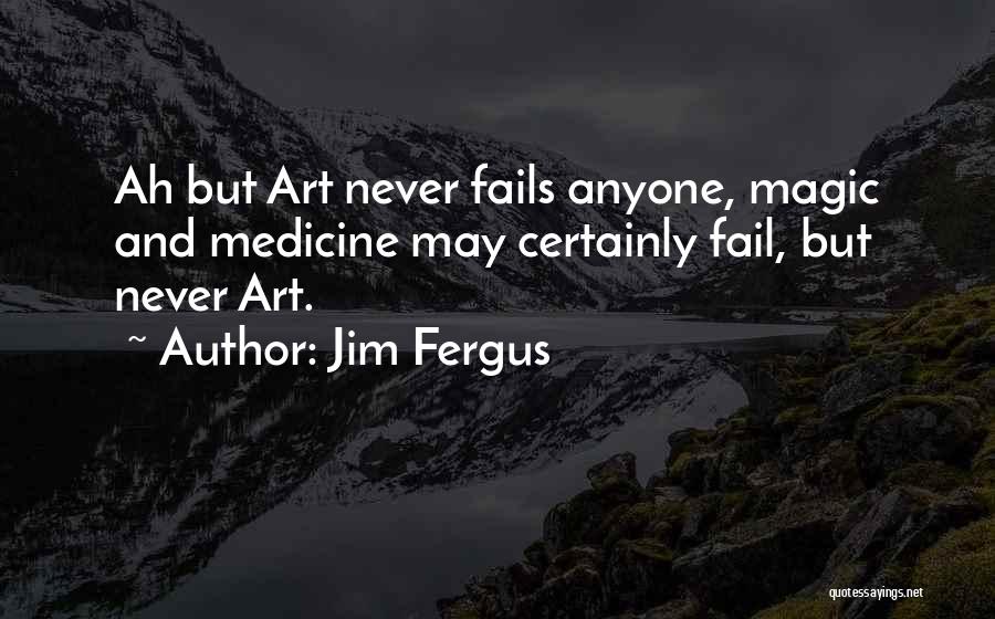 Never Fail Quotes By Jim Fergus