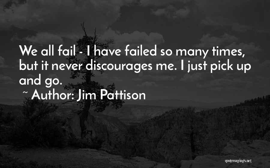 Never Fail Quotes By Jim Pattison