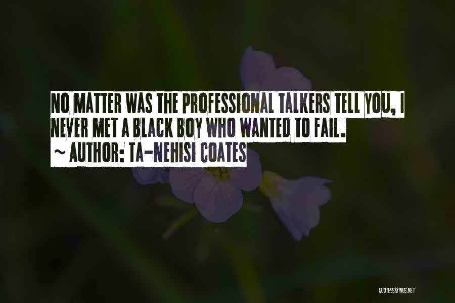 Never Fail Quotes By Ta-Nehisi Coates