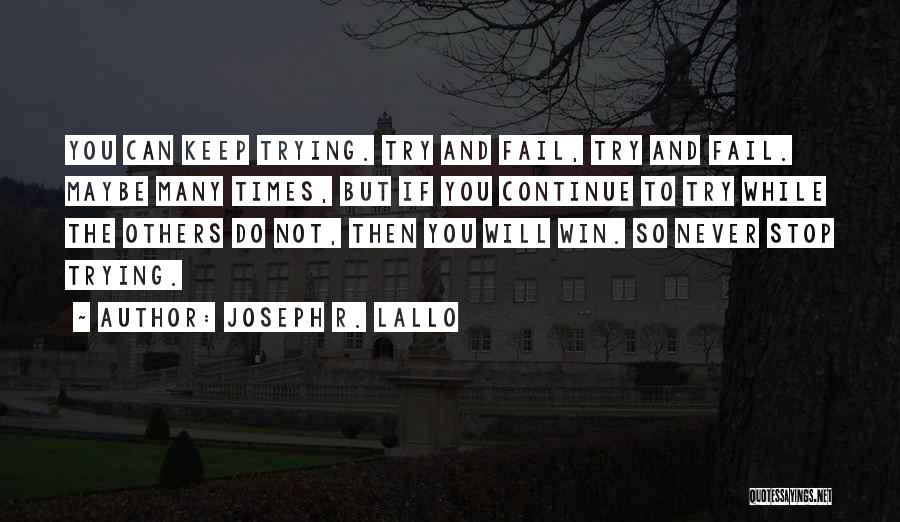 Never Fail To Try Quotes By Joseph R. Lallo