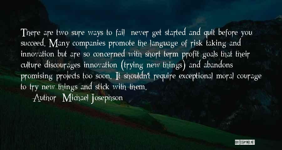 Never Fail To Try Quotes By Michael Josephson