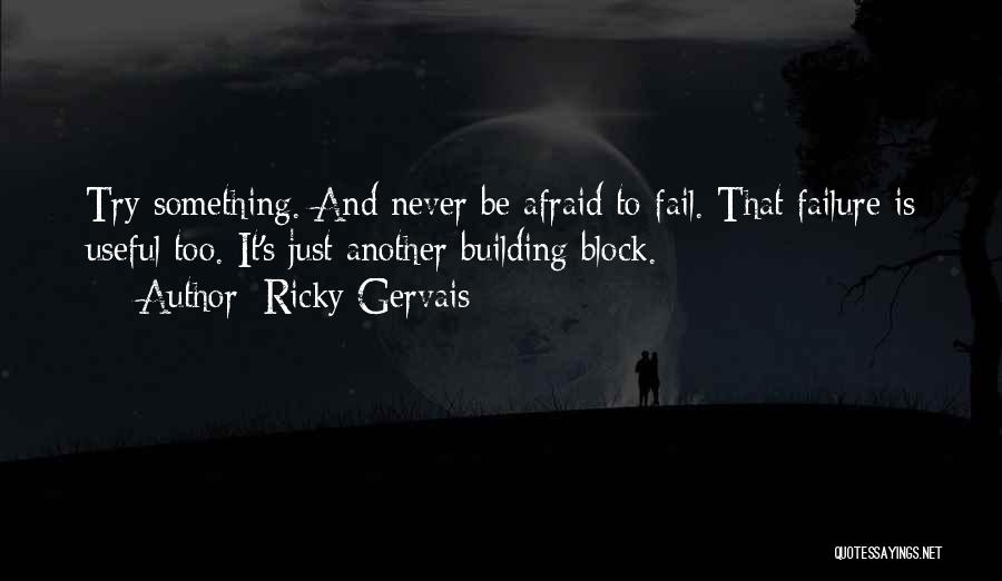 Never Fail To Try Quotes By Ricky Gervais