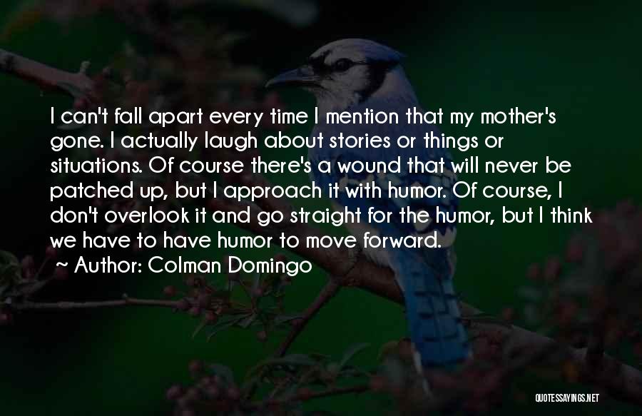 Never Fall Apart Quotes By Colman Domingo