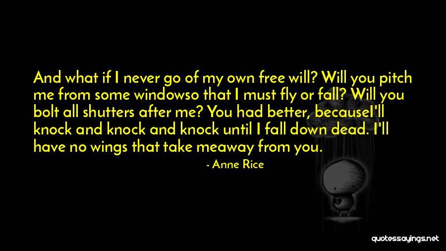 Never Fall Down Quotes By Anne Rice Never Fall Down Quotes By Anne Rice