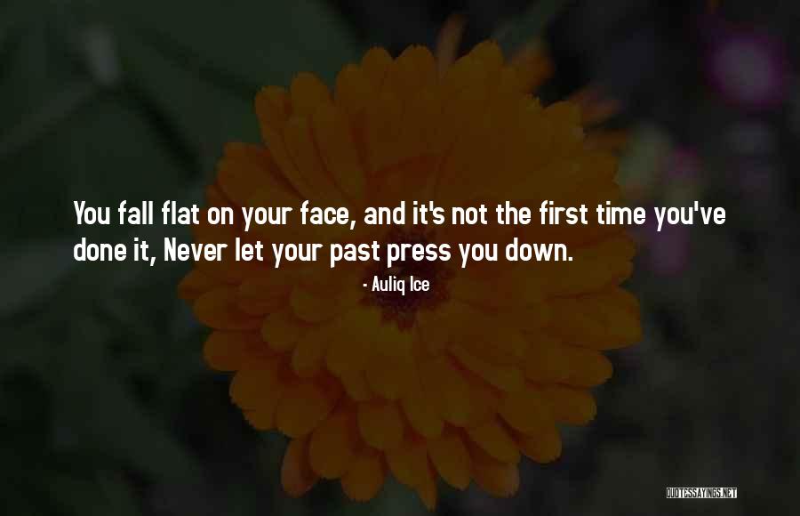 Never Fall Down Quotes By Auliq Ice Never Fall Down Quotes By Auliq Ice