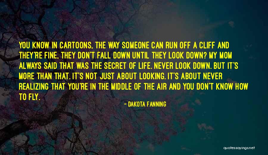 Never Fall Down Quotes By Dakota Fanning Never Fall Down Quotes By Dakota Fanning