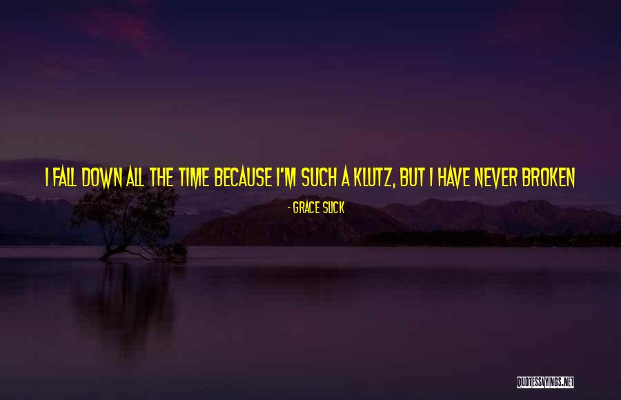 Never Fall Down Quotes By Grace Slick Never Fall Down Quotes By Grace Slick