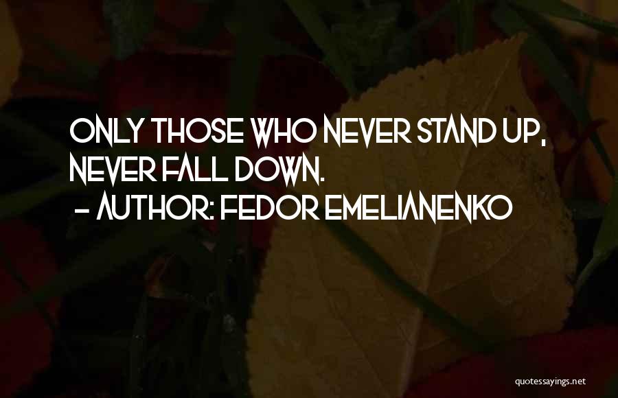 Never Fall Quotes By Fedor Emelianenko