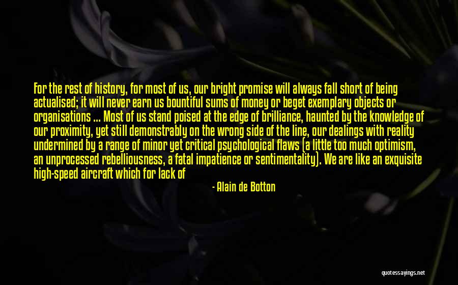 Never Fall Short Quotes By Alain De Botton