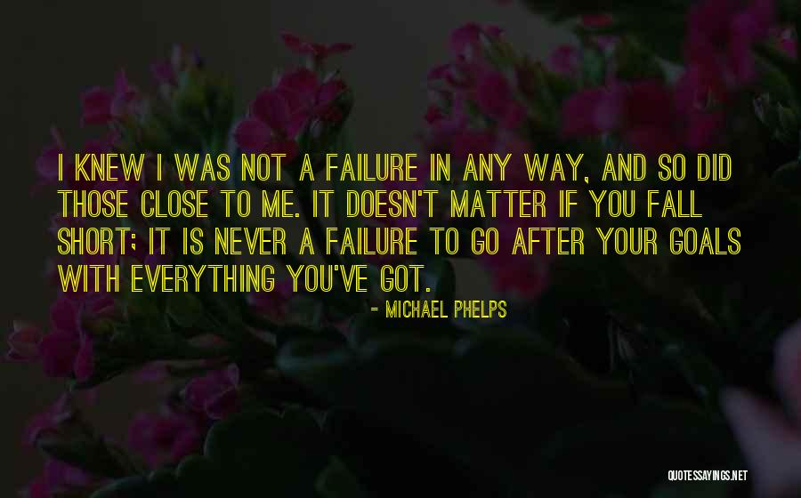 Never Fall Short Quotes By Michael Phelps