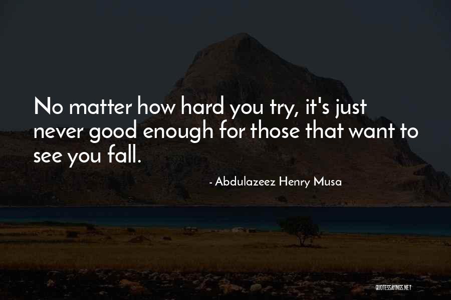 Never Fall Too Hard Quotes By Abdulazeez Henry Musa