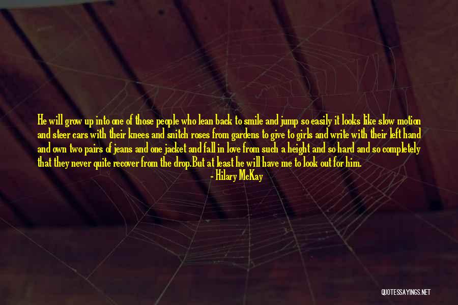 Never Fall Too Hard Quotes By Hilary McKay Never Fall Too Hard Quotes By Hilary McKay
